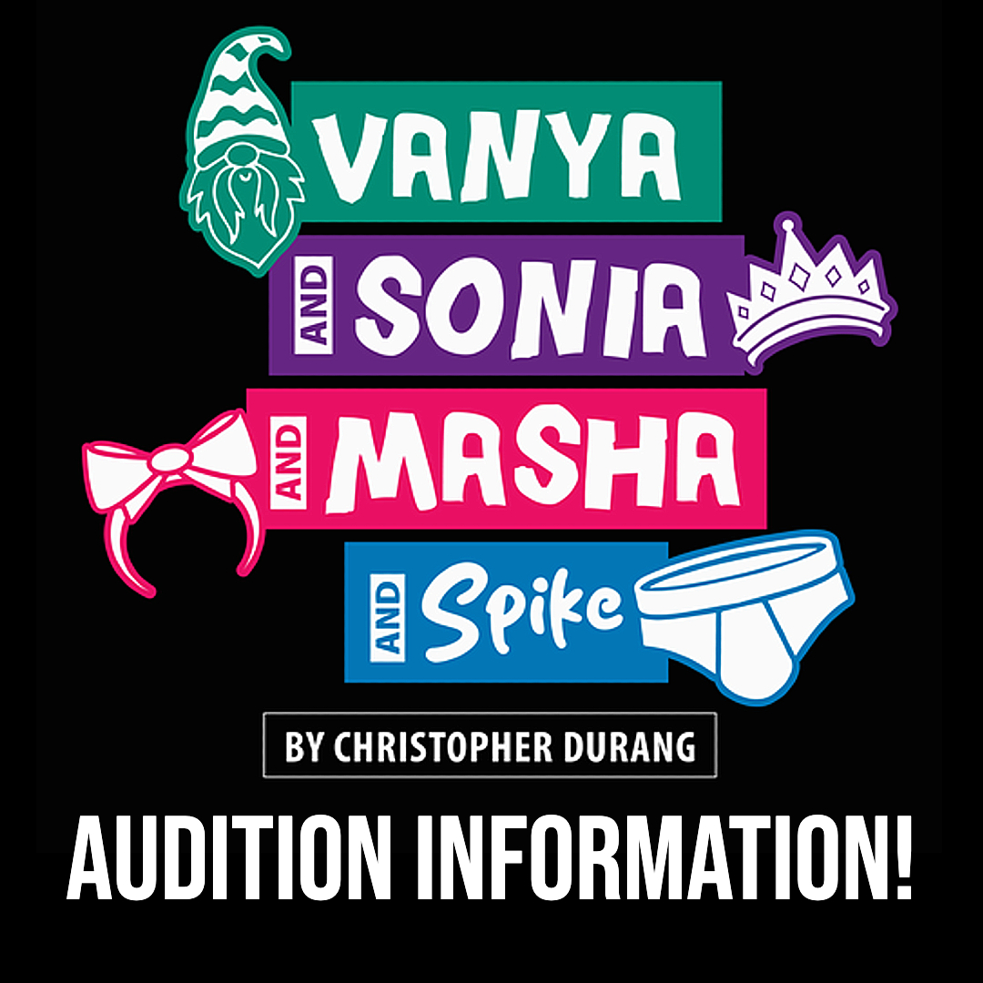 Audition information for Vanya and Sonia and Masha and Spike by Christopher Durang